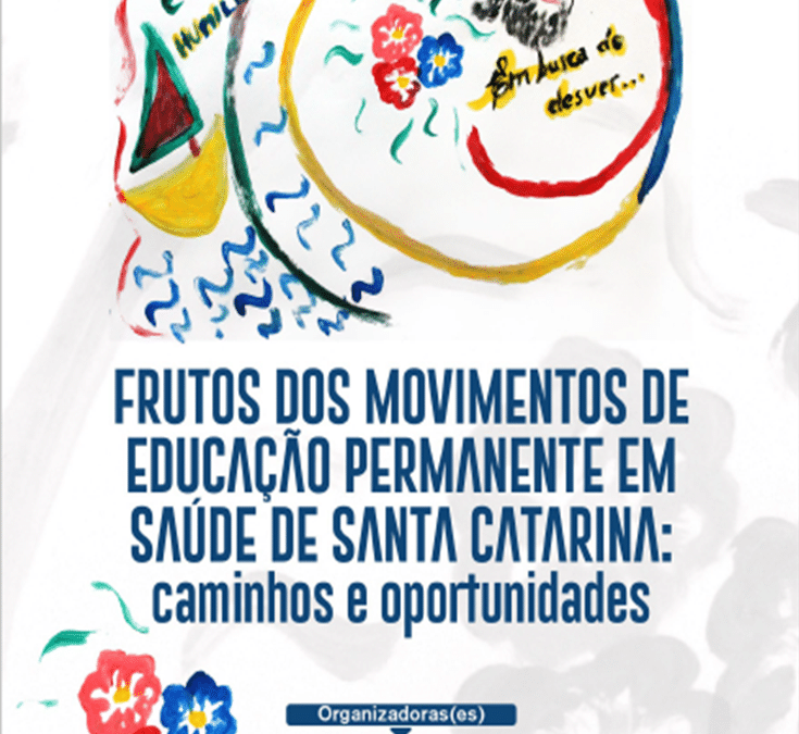 Frutos dos Movimentos de Educação Permanente em Saúde de Santa Catarina: caminhos e oportunidades