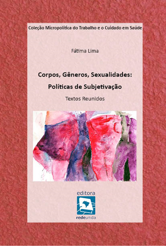 Corpos, Gêneros, Sexualidades: Políticas de Subjetivação. Textos Reunidos. 2º Edição Atualizada e Revisada