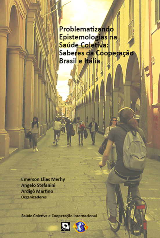 Problematizando Epistemologias na Saúde Coletiva Saberes da Cooperação Brasil e Itália –  Volume 2