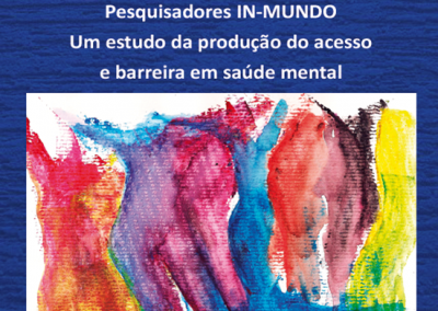 Pesquisadores IN-MUNDO: um estudo da micropolítica da produção do acesso e barreira em saúde mental