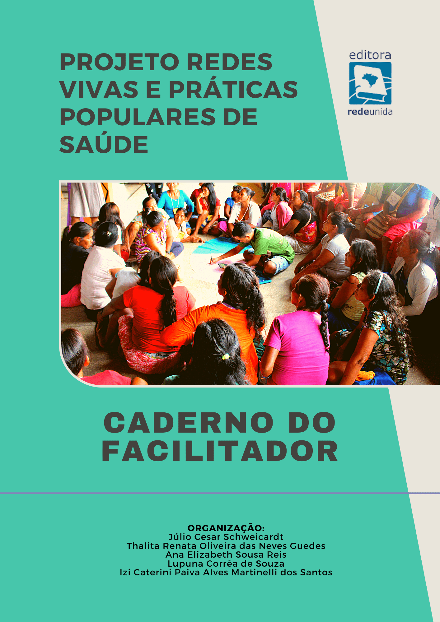 Caderno do facilitador – Projeto Redes Vivas e Práticas Populares de Saúde: Conhecimento Tradicional das Parteiras e a Educação Permanente em Saúde para o Fortalecimento da Rede de Atenção à Saúde da Mulher no Estado do Amazonas
