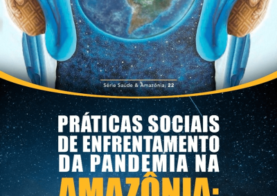 Práticas Sociais de enfrentamento da Pandemia na Amazônia: esperançando novos mundos