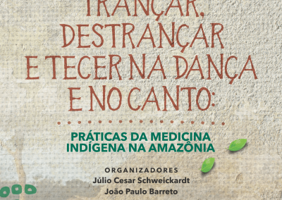 Trançar, destrançar e tecer na dança e no canto: práticas da medicina indígena na Amazônia