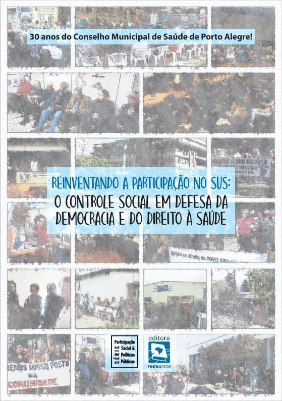 Reinventando a participação no SUS: o controle social em defesa da Democracia e do Direito à Saúde – 30 anos do Conselho Municipal de Saúde de Porto Alegre! 