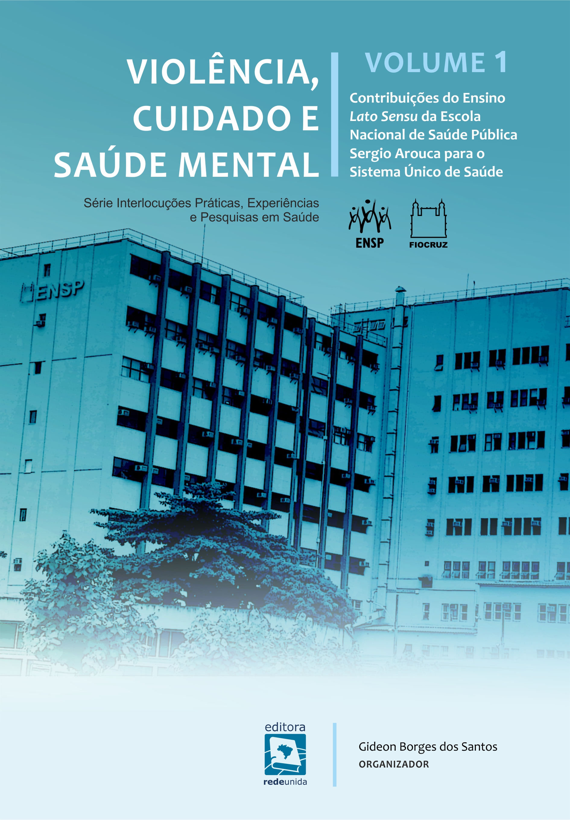 Violência, cuidado e saúde mental: contribuições do ensino Lato Sensu da Escola Nacional de Saúde Pública Sergio Arouca para o Sistema Único de Saúde – volume 1