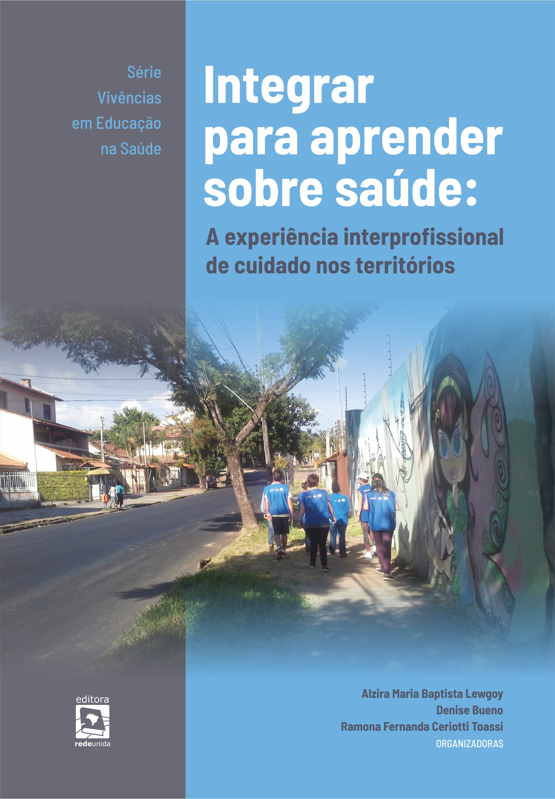 Integrar para aprender sobre saúde: A experiência interprofissional de cuidado nos territórios 